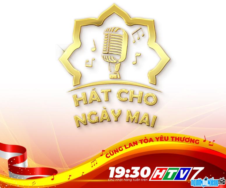 Chương trình "Hát Cho Ngày Mai" được phát sóng lúc 19h30 Chủ Nhật hàng tuần trên HTV7