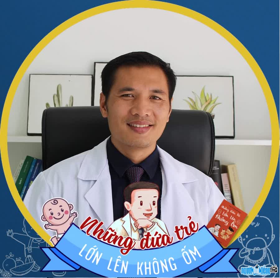 Dược sĩ Trương Minh Đạt là tác giả cuốn sách Những đứa trẻ lớn lên không ốm