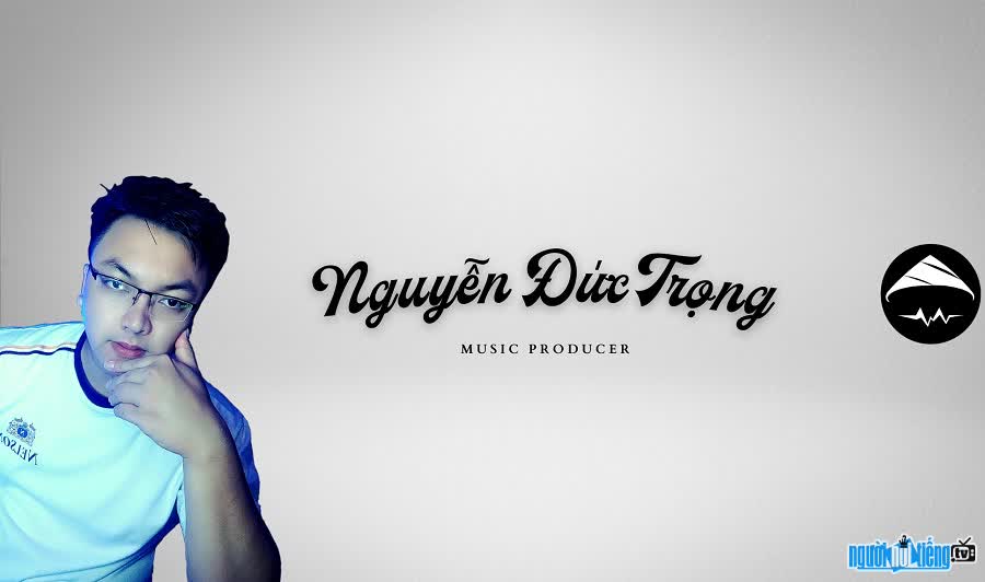 Producer Nguyen Duc Trong is behind the success of many hits