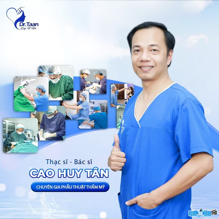 Bác sĩ Cao Huy Tân là chuyên gia phẫu thuật thẩm mỹ