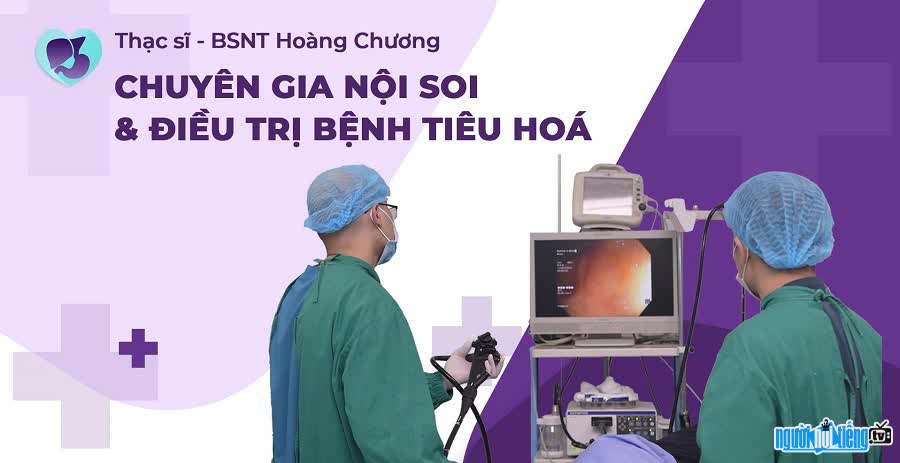 Bác sĩ Hoàng Chương là chuyên gia nội soi và điều trị bệnh tiêu hóa